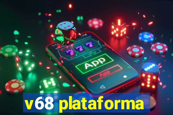 v68 plataforma